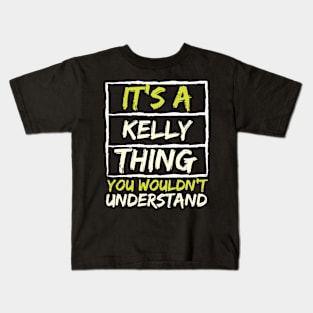 It's A Kelly Thing You Wouldn't Understand Kids T-Shirt